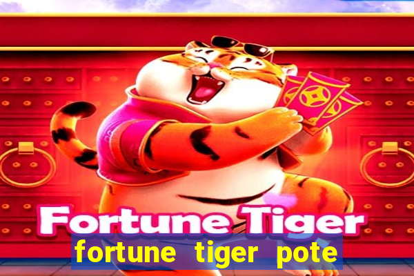 fortune tiger pote de ouro